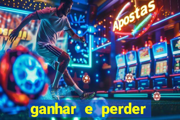 ganhar e perder faz parte do jogo frases